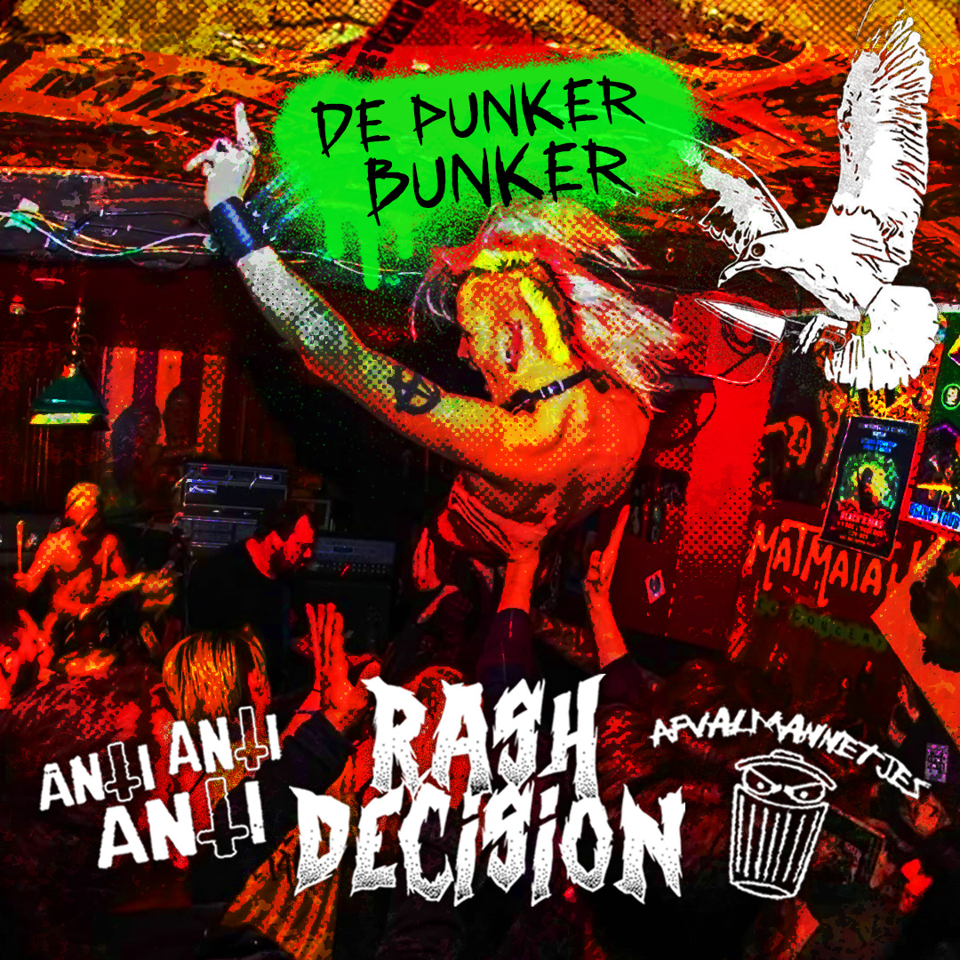 de-punker-bunker-rash-decision-uk-anti-anti-anti-d-de-afvalmannetjes-nl De Punker Bunker: Rash Decision (UK) + Anti Anti Anti (D) + De Afvalmannetjes (NL)