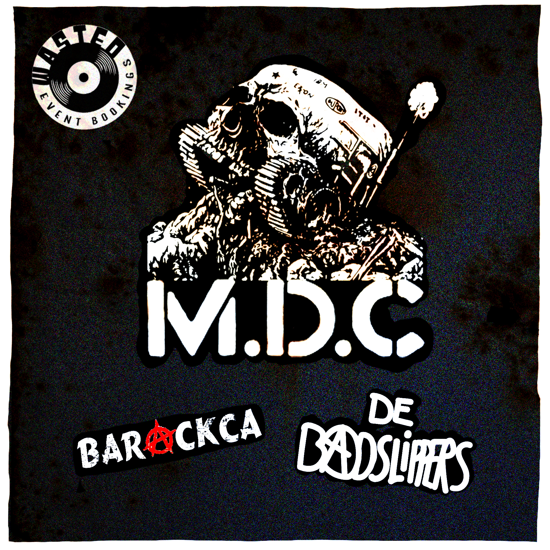 MDC (Millions of Dead Cops) + Barackca + De Badslippers | Wasted Event Bookings
